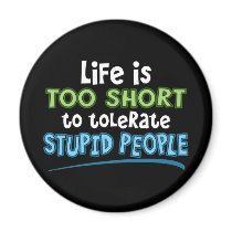Life is Too Short Fridge Magnet