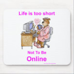 Life is too short Mousepad mousepads