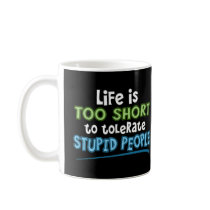 Life is Too Short Mug