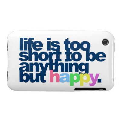 Life is too short to be anything but happy iPhone 3 Case-Mate case
