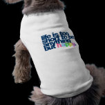 Life is too short to be anything but happy. pet t shirt