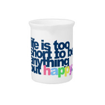 Life is too short to be anything but happy. pitcher
