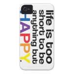 Life is Too Short to be anything buy HAPPY iPhone 4 Cover