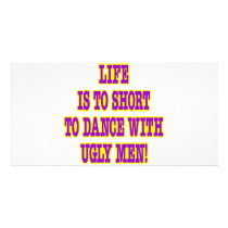 Life Is Too Short To Dance With Ugly Men photo cards
