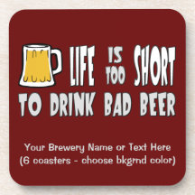 Life is Too Short to Drink Bad Beer Coasters