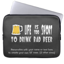 Life is Too Short to Drink Bad Beer Computer Sleeve