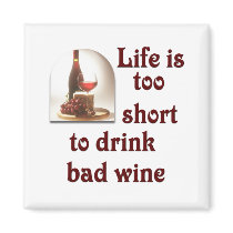Life is too short to drink bad wine #2 refrigerator magnets