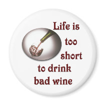Life is too short to drink bad wine #3 fridge magnets