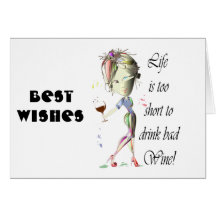 Life is too short to drink bad Wine! Greeting Cards