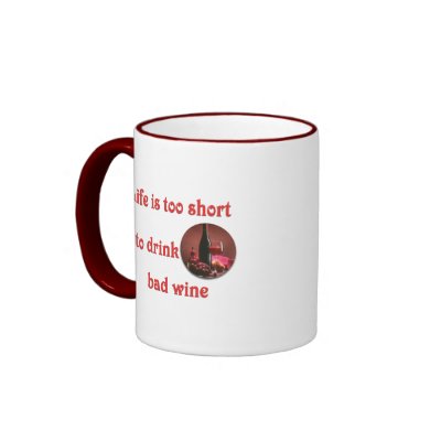 Life is too short to drink bad wine Coffee Mug