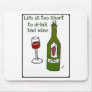 Life is too short to drink bad wine..print by jill mousepad