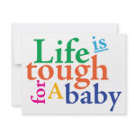 Life is tough for a baby.
