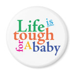Life is tough for a baby.