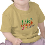 Life is tough for a baby.