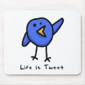 "Life is Tweet" Mousepad by iteadjoseph "Life is Tweet" Mousepad