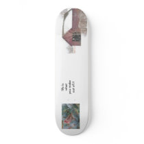 , life is  what you make out of it skateboard