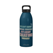 Life isn't about finding yourself Quote water bottles