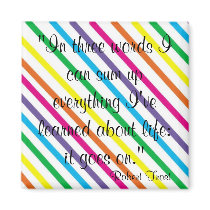 Life: It goes on! magnets by princessklb07 Life: It goes on! magnets