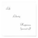 Life, Liberty, Happiness (pursuit of) posters