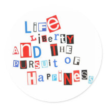 Life liberty & the pursuit of happiness round stickers