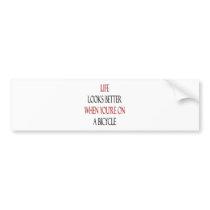 Life Looks Better When You're On A Bicycle Bumper Stickers