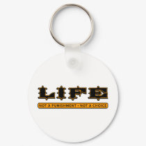 LIFE: Not a Punishment, Not a Choice keychains