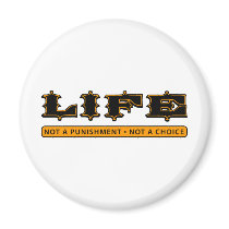 LIFE: Not a Punishment, Not a Choice magnets by AmericanElephant LIFE: Not a Punishment, Not a Choice magnets
