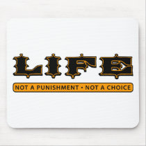 LIFE: Not a Punishment, Not a Choice mousepads by AmericanElephant LIFE: Not a Punishment, Not a Choice mousepads