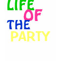 LIFE OF THE PARTY t-shirts