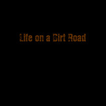 Life on a Dirt Road t-shirts