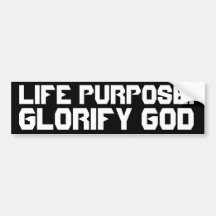 Life Purpose: Glorify God Bumper Stickers