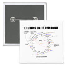 Life Runs On Its Own Cycle (Krebs Cycle - TCAC) Pins
