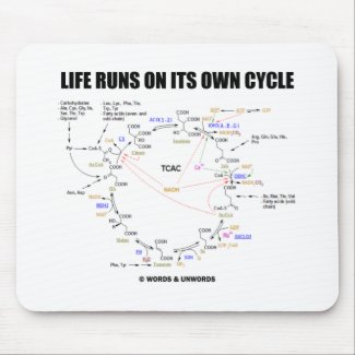 Life Runs On Its Own Cycle (Krebs Cycle - TCAC) mousepad