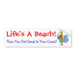 Life’s A Beach! Bumper Sticker