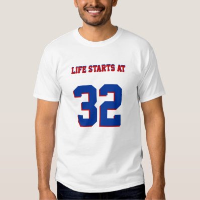 Life Starts At 32 Funny 32nd Birthday Joke T Shirts