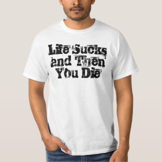 life sucks tee shirts