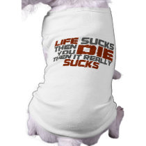 Life Sucks pet clothing by DarknessFallz Life Sucks pet clothing