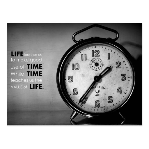 life-teaches-us-to-make-good-use-of-time-postcard-zazzle