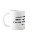 Life without a friend is death without a witnes... mugs