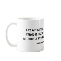Life without a friend is death without a witnes... mugs by USAFVET72 Life without a friend is death without a witnes... mugs
