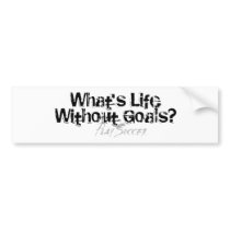 Life Without Goals Bumper Stickers