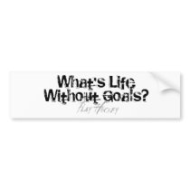 Life Without Goals bumper stickers
