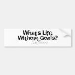 Life Without Goals Bumper Stickers