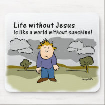 Life Without Jesus - World Without Sunshine mousepads