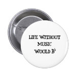 Life Without Music Buttons
