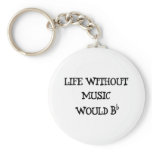 Life Without Music Key Chain