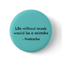 Life without music would be a mistake, - Nietzsche buttons by italianoce Life without music would be a mistake, - Nietzsche buttons