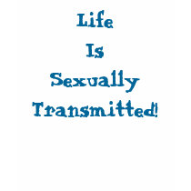 LifeIsSexuallyTransmitted! t-shirts by Moonstarr LifeIsSexuallyTransmitted! t-shirts