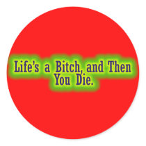 Lifes a bitch and then you die stickers