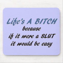 Life's A Bitch Mousepad